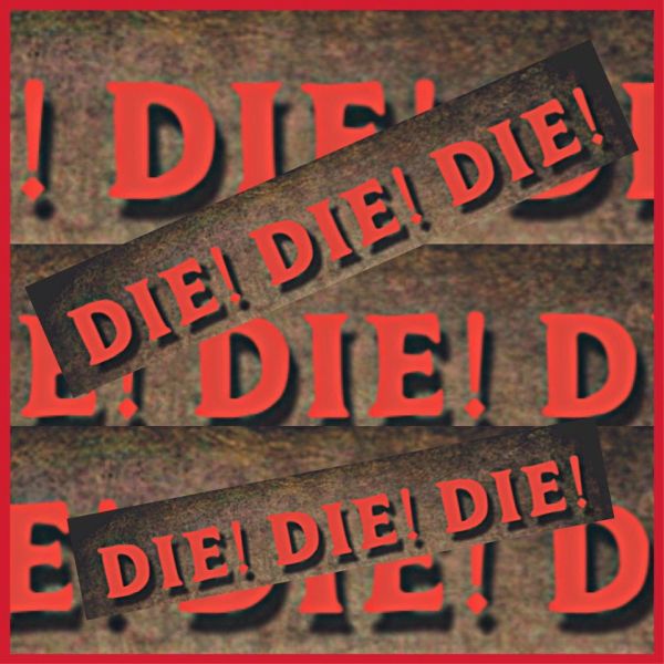 File:DieDieDie.jpg