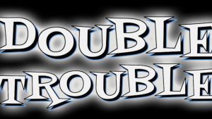 DoubleTrouble.jpg